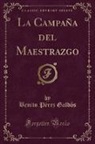 Benito Pérez Galdós - La Campaña del Maestrazgo (Classic Reprint)