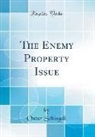 Oscar Schisgall - The Enemy Property Issue (Classic Reprint)