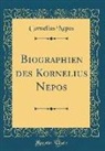 Cornelius Nepos - Biographien des Kornelius Nepos (Classic Reprint)