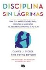 Tina Payne Bryson, Daniel Siegel - Disciplina sin lagrimas / No-Drama Discipline