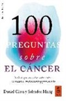 Daniel Closa, Salvador Macip - 100 preguntas sobre el cáncer : todo lo que necesitas saber sobre su historia, tratamiento y prevención