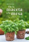Burkhard Bohne - De la maceta a la mesa : planta, cosecha y cocina hierbas aromáticas en casa