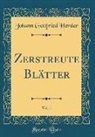Johann Gottfried Herder - Zerstreute Blätter, Vol. 1 (Classic Reprint)