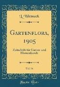 L. Wittmack - Gartenflora, 1905, Vol. 54 - Zeitschrift für Garten-und Blumenkunde (Classic Reprint)