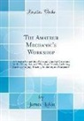 James Lukin - The Amateur Mechanic's Workshop