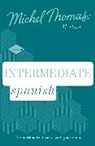 Michel Thomas, Michel Thomas - Intermediate Spanish New Edition Learn Spanish with Michel Thomas (Hörbuch)