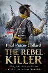 Paul Fraser Collard, Collard Paul Fraser, Paul Fraser Collard - The Rebel Killer (Jack Lark, Book 7)