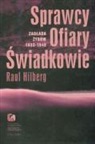 Raul Hilberg - Sprawcy ofiary swiadkowie