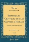Horace Horace - Remarques Critiques sur les OEuvres d'Horace, Vol. 8