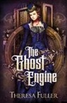 Theresa Fuller, Amanda J Spedding - The Ghost Engine