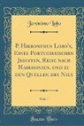 Jeronimo Lobo, Jerónimo Lobo - P. Hieronymus Lobo's, Eines Portugiesischen Jesuiten, Reise nach Habessinien, und zu den Quellen des Nils, Vol. 1 (Classic Reprint)