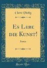 Clara Viebig - Es Lebe die Kunst!