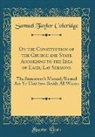 Samuel Taylor Coleridge - On the Constitution of the Church and State According to the Idea of Each; Lay Sermons