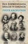 Pyotr Kropotkin - Rus Edebiyatinda Idealler ve Gerceklik