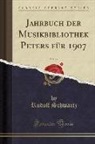 Rudolf Schwartz - Jahrbuch der Musikbibliothek Peters für 1907, Vol. 14 (Classic Reprint)