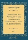 Albrecht Ritschl - Geschichte des Pietismus in der Lutherischen Kirche des 17. Und 18. Jahrhunderts, Vol. 2 (Classic Reprint)