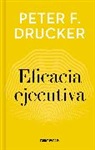 Peter F Drucker, Peter F. Drucker, Peter Ferdinand Drucker - Eficacia ejecutiva / Executive Effectiveness