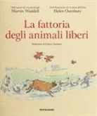 Helen Oxenbury, Martin Waddell - La fattoria degli animali liberi