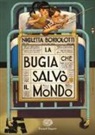Nicoletta Bortolotti - La bugia che salvò il mondo