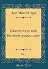 Karl Heinrich Rau - Grundsätze der Finanzwissenschaft, Vol. 1 (Classic Reprint)