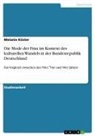 Melanie Köster - Die Mode der Frau im Kontext des kulturellen Wandels in der Bundesrepublik Deutschland