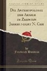 Friedrich Dieterici - Die Anthropologie der Araber im Zehnten Jahrhundert N. Chr (Classic Reprint)