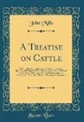 John Mills - A Treatise on Cattle
