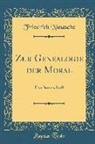 Friedrich Nietzsche, Friedrich Wilhelm Nietzsche - Zur Genealogie Der Moral: Eine Streitschrift (Classic Reprint)