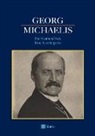 Georg Michaelis - Georg Michaelis - Für Staat und Volk. Eine Autobiografie