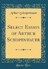 Arthur Schopenhauer - Select Essays of Arthur Schopenhauer (Classic Reprint)