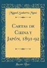 Miguel Saderra Masó - Cartas de China y Japón, 1891-92 (Classic Reprint)