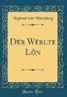 Konrad von Wurzburg, Konrad von Würzburg - Dër Wërlte Lôn (Classic Reprint)