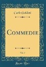 Carlo Goldoni - Commedie, Vol. 5 (Classic Reprint)