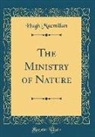 Hugh Macmillan - The Ministry of Nature (Classic Reprint)