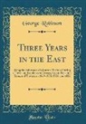 George Robinson - Three Years in the East