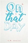 V. M. Jenkins - On That Day