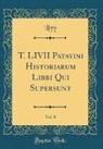 Livy Livy - T. LIVII Patavini Historiarum Libri Qui Supersunt, Vol. 8 (Classic Reprint)