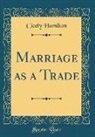 Cicely Hamilton - Marriage as a Trade (Classic Reprint)
