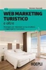 Michela Mazzotti - Web marketing turistico e oltre. Strategie per rilanciare la tua struttura e raggiungere il successo