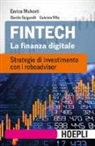 Davide Bulgarelli, Enrico Malverti, Gabriele Villa - Fintech. La finanza digitale. Strategie di investimento con i roboadvisor