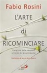 Fabio Rosini - L'arte di ricominciare. I sei giorni della creazione e l'inizio del discernimento
