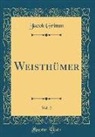 Jacob Grimm - Weisthümer, Vol. 2 (Classic Reprint)