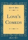 Henrik Ibsen - Love's Comedy (Classic Reprint)
