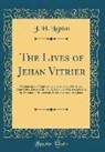 J. H. Lupton - The Lives of Jehan Vitrier