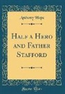 Anthony Hope - Half a Hero and Father Stafford (Classic Reprint)