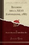 Società Promotrice Delle Belle Arti - Ricordo della XLVI Esposizione, 1887 (Classic Reprint)