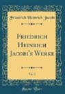 Friedrich Heinrich Jacobi - Friedrich Heinrich Jacobi's Werke, Vol. 5 (Classic Reprint)