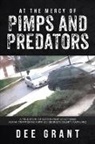 Dee Grant - At the Mercy of Pimps and Predators: A True Story of Government Sanctioned Human Trafficking in Prince George's County, Maryland