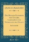 Charles de Montalembert - Die Heilige Elisabeth von Ungarn, Landgräfin von Thüringen und Hessen