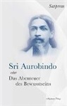 Satprem - Sri Aurobindo oder Das Abenteuer des Bewusstseins